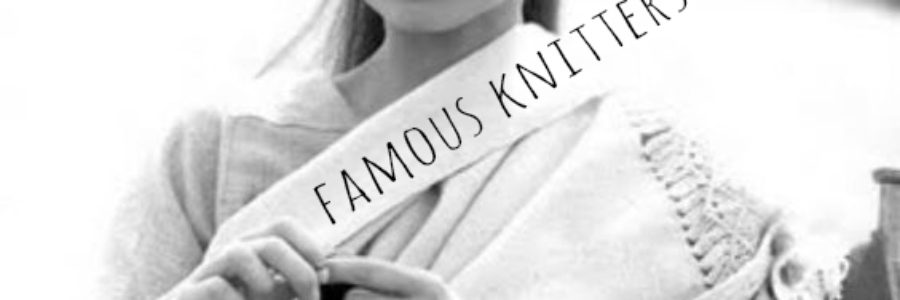 Sunday Visual Diary #18: Famous Knitters